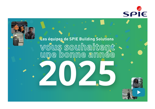 Les équipes de SPIE Building Solutions vous souhaitent une très belle année 2025 !