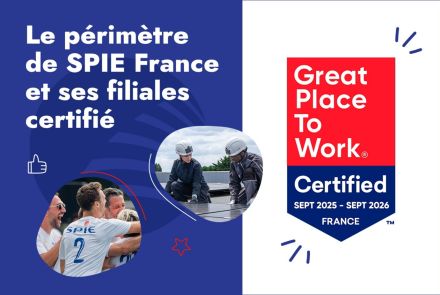 SPIE France et ses filiales ont reçu la certification Great Place to Work®